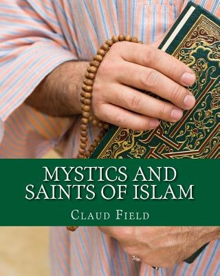 Mystics and Saints of Islam by Field, Claud