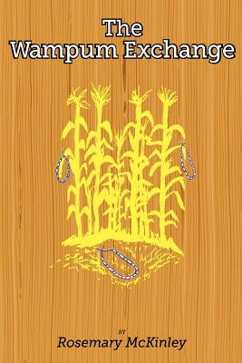 The Wampum Exchange by McKinley, Rosemary