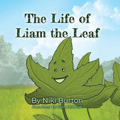 The Life of Liam the Leaf by Burton, Niki