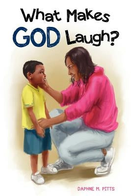 What Makes God Laugh? by Pitts, Daphne M.