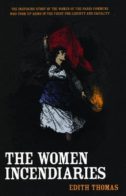 The Women Incendiaries by Thomas, Edith