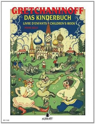 Children's Book Op. 98: Piano Solo by Gretchaninoff, Alexander