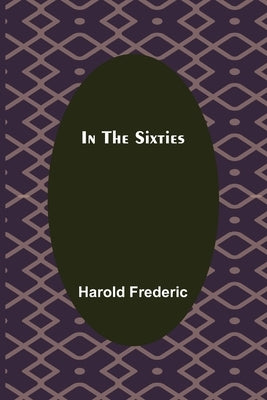 In The Sixties by Frederic, Harold