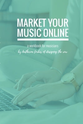 Market Your Music Online by Forbes, Katherine