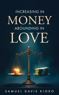 Increasing in Money Abounding in Love by Kioko, Samuel Davis