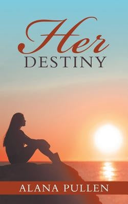 Her Destiny by Pullen, Alana