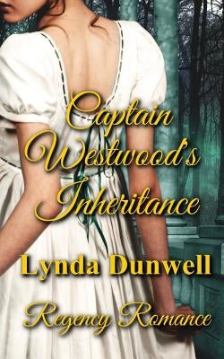 Captain Westwood's Inheritance: Regency Romance by Dunwell, Lynda