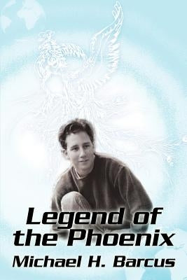 Legend of the Phoenix by Barcus, Michael H.