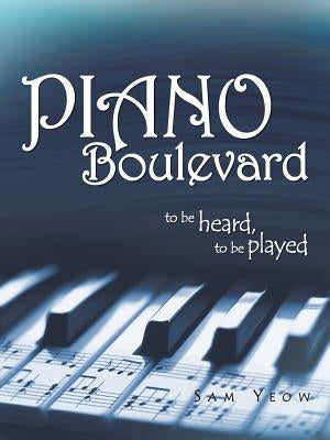 Piano Boulevard: To Be Heard, to Be Played by Sam Yeow