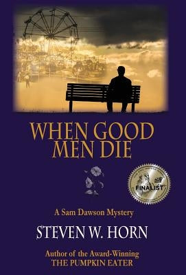 When Good Men Die: A Sam Dawson Mystery by Horn, Steven W.