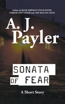 Sonata of Fear: A Short Story by Payler, A. J.