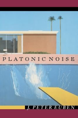 Platonic Noise by Euben, J. Peter