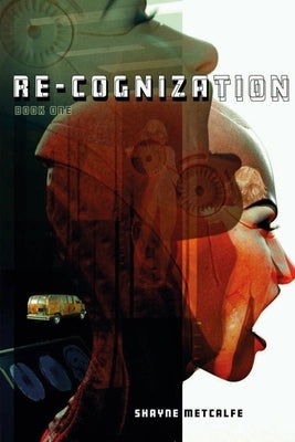 Re-Cognization Book One by Metcalfe, Shayne