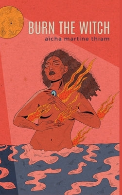 Burn the Witch by Thiam, Aïcha Martine