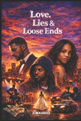 Love, Lies & Loose Ends by Maurice, J.