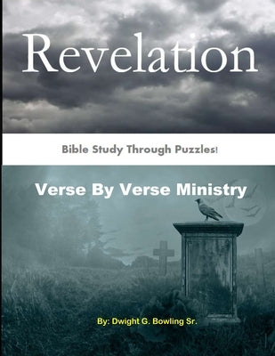 Revelation: Bible Study Through Puzzles! by Bowling, Dwight, Sr.