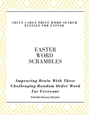 Easter Word Scrambles - Adult Large Print Word Search Puzzles for Easter: Improving Brain With These Challenging Random Order Word For Everyone by Nyamie, Priscilla Duncan