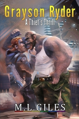 Grayson Ryder: A Thief's Thrill: (Post-Apocalyptic Gay Romance Novel) by Giles, M. L.