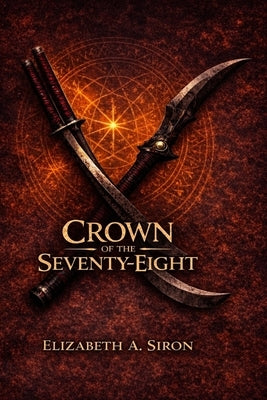 Crown of the seventy-eight by Siron, Elizabeth A.