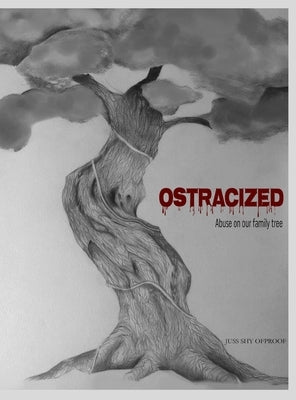 Ostracized: Abuse on our family tree by Ofproof, Juss Shy