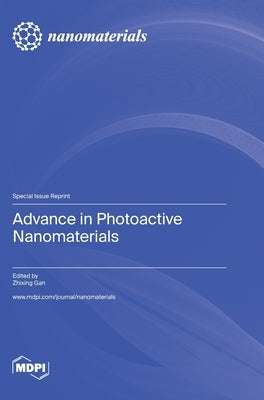 Advance in Photoactive Nanomaterials by Gan, Zhixing
