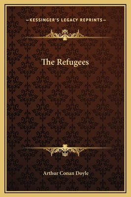 The Refugees by Doyle, Arthur Conan