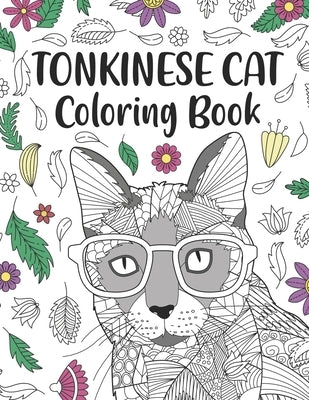 Tonkinese Cat Coloring Book: An Adult Coloring Books for Cat Lovers, Tonkinese Zentangle Patterns for Stress Relief and Relaxation Freestyle Drawin by Publishing, Paperland