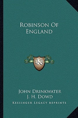 Robinson Of England by Drinkwater, John