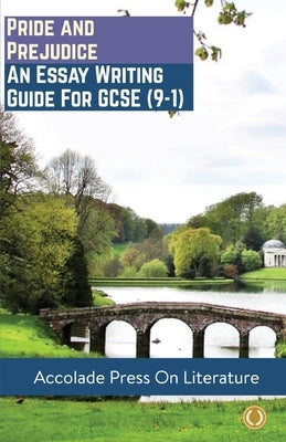 Pride and Prejudice: Essay Writing Guide for GCSE (9-1) by Press, Accolade