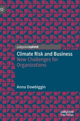 Climate Risk and Business: New Challenges for Organizations by Dowbiggin, Anna
