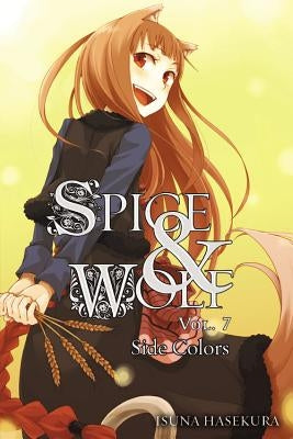 Spice and Wolf, Vol. 7 (Light Novel) by Hasekura, Isuna