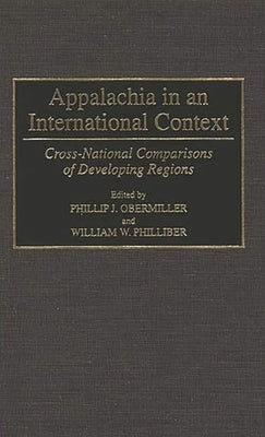 Appalachia in an International Context: Cross-National Comparisons of Developing Regions by Obermiller, Phillip
