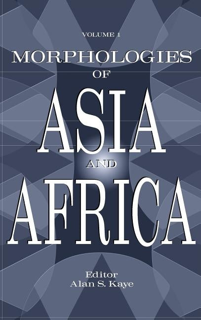 Morphologies of Asia and Africa: Volume 1 by Kaye, Alan S.