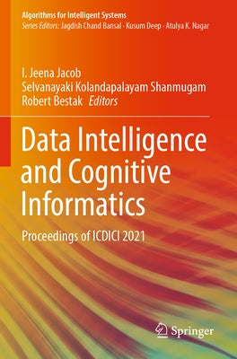 Data Intelligence and Cognitive Informatics: Proceedings of ICDICI 2021 by Jacob, I. Jeena