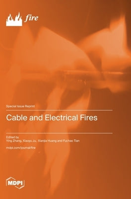 Cable and Electrical Fires by Zhang, Ying