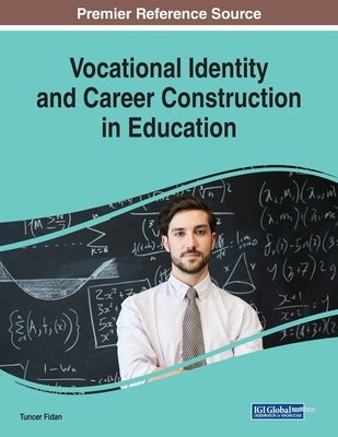Vocational Identity and Career Construction in Education by Fidan, Tuncer