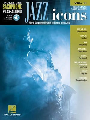 Jazz Icons: Saxophone Play-Along Volume 11 by Hal Leonard Corp