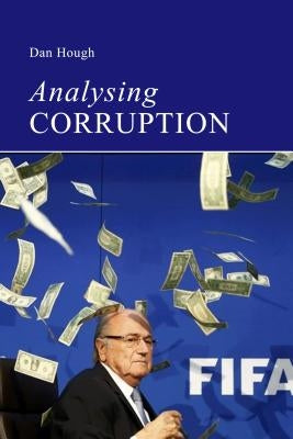Analysing Corruption: An Introduction by Hough, Dan