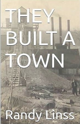 They Built A Town by Linss, Randy