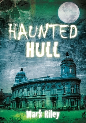 Haunted Hull by Riley, Mark