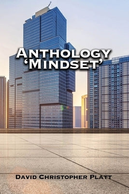 Anthology 'Mindset' by Platt, David Christopher