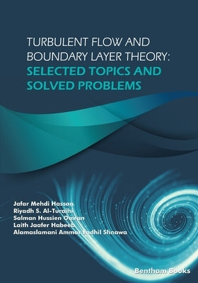 Turbulent Flow and Boundary Layer Theory: Selected Topics and Solved Problems by Al-Turaihi, Riyadh S.