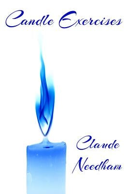 Candle Exercises: Macro-Dimension Laboratory Series by Needham, Claude