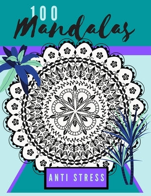 100 mandalas anti stress: Coloring book of 100 relaxing mandalas! Best way for gentle, soothing therapy! Take all the stress away with this awes by Edition, Ellen's