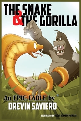 The Snake and The Gorilla: An Epic Fable by Drevin Saviero by Saviero, Drevin