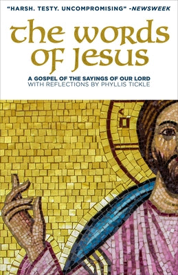The Words of Jesus: A Gospel of the Sayings of Our Lord by Tickle, Phyllis