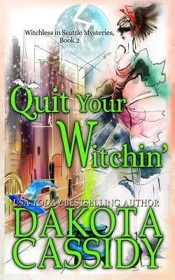 Quit Your Witchin' by Cassidy, Dakota