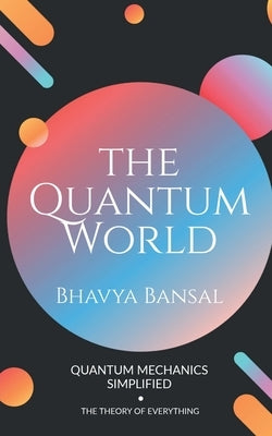 The Quantum World by Bansal, Bhavya