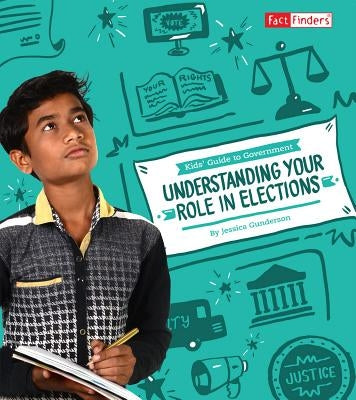 Understanding Your Role in Elections by Gunderson, Jessica