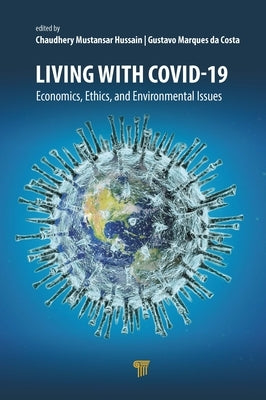 Living with Covid-19: Economics, Ethics, and Environmental Issues by Hussain, Chaudhery Mustansar